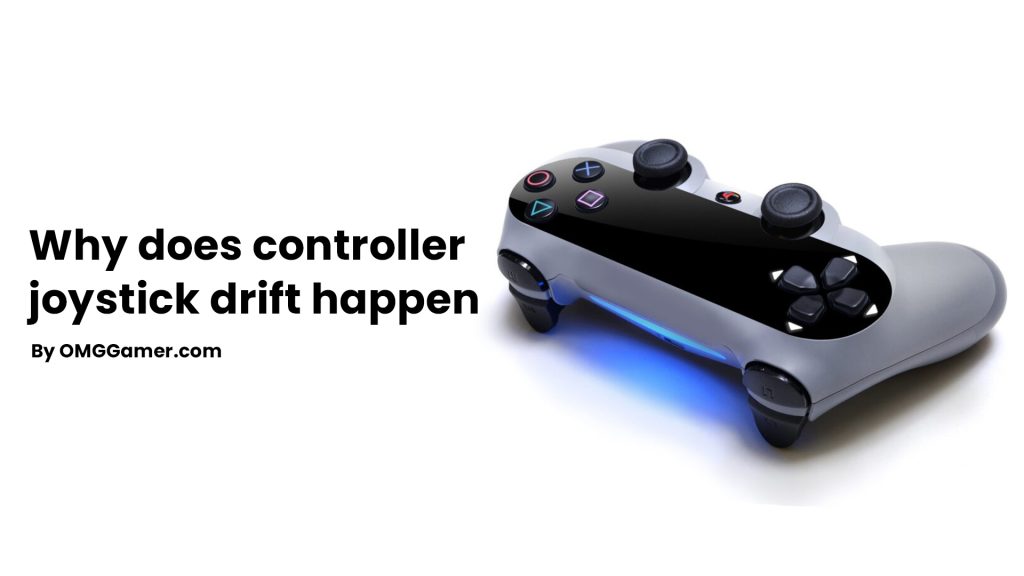 Why does controller joystick drift happen Why does controller joystick drift happen
