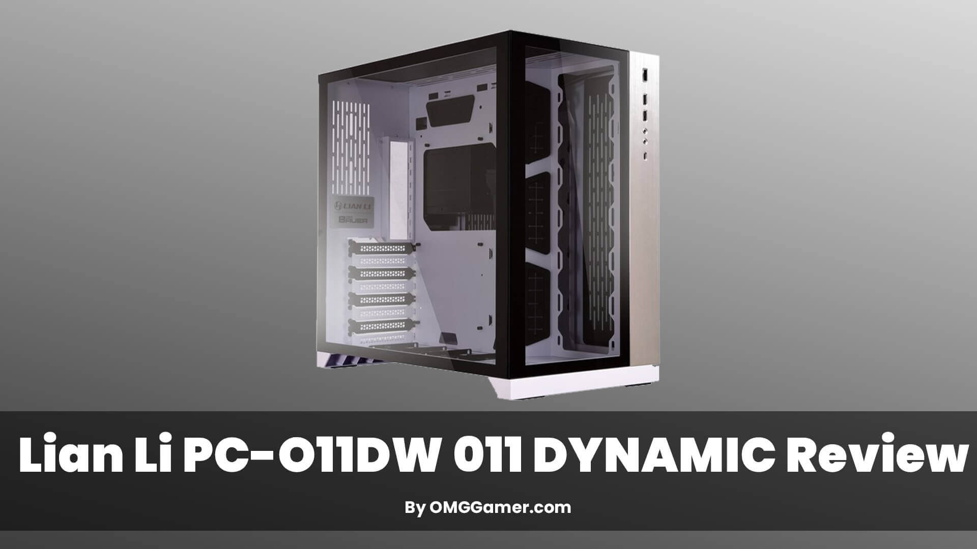 Lian Li PC-O11DW 011 DYNAMIC Review Lian Li PC-O11DW 011 DYNAMIC Review