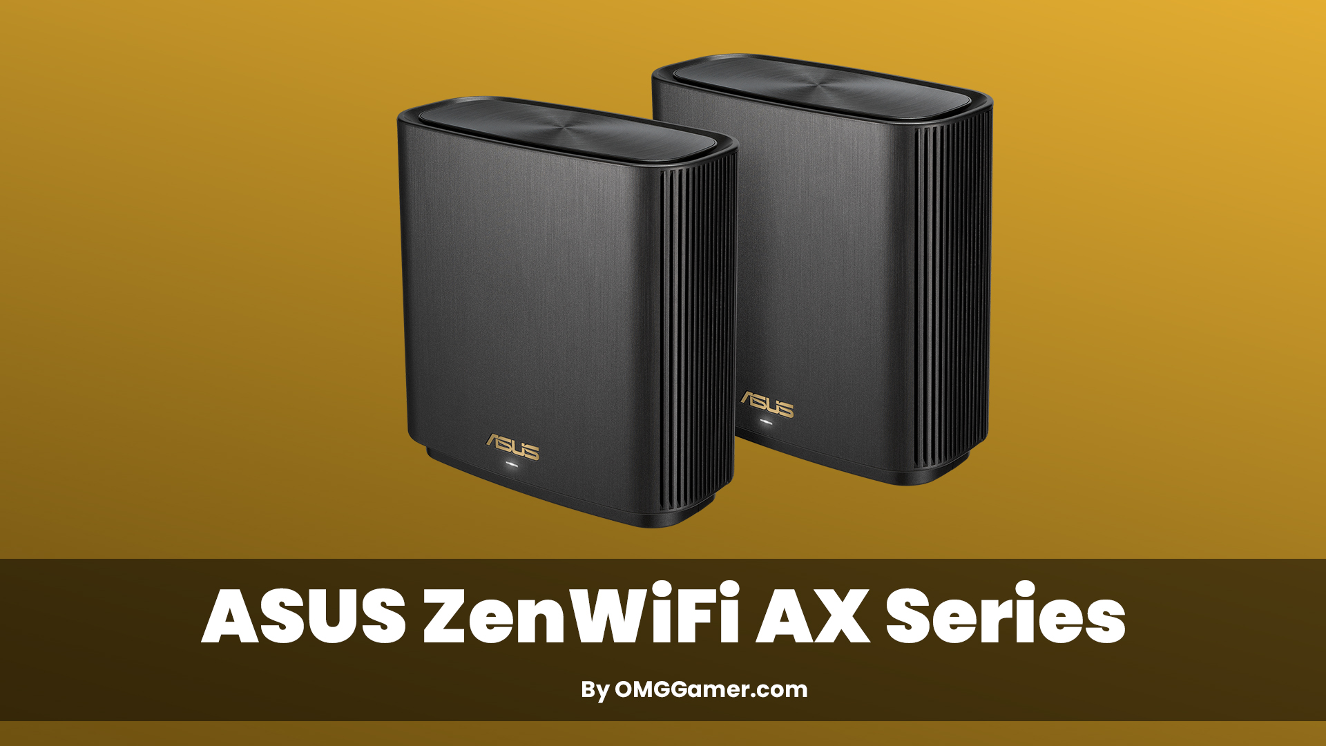 ASUS ZenWiFi AX Series ASUS ZenWiFi AX Series