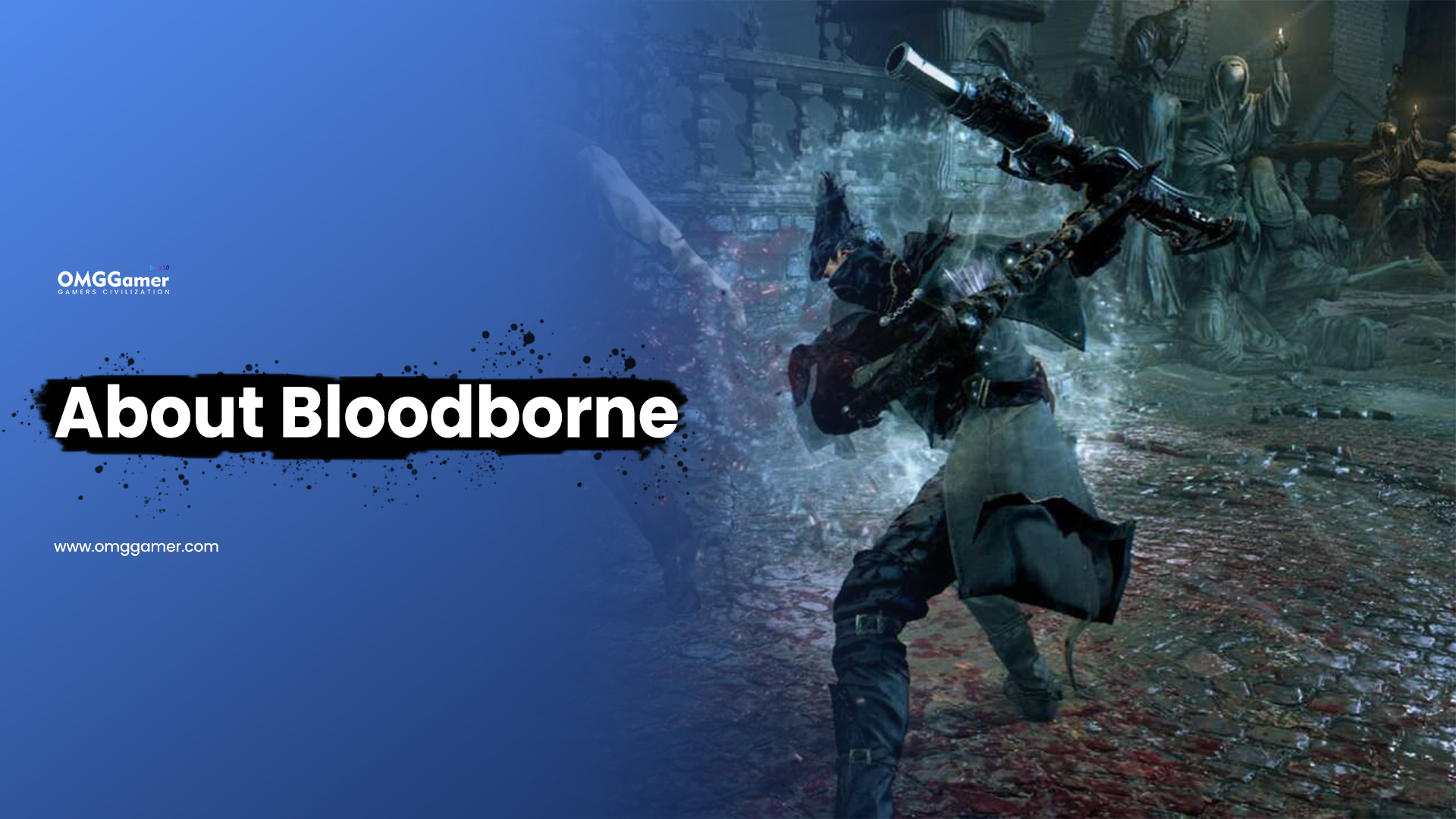 About Bloodborne About Bloodborne