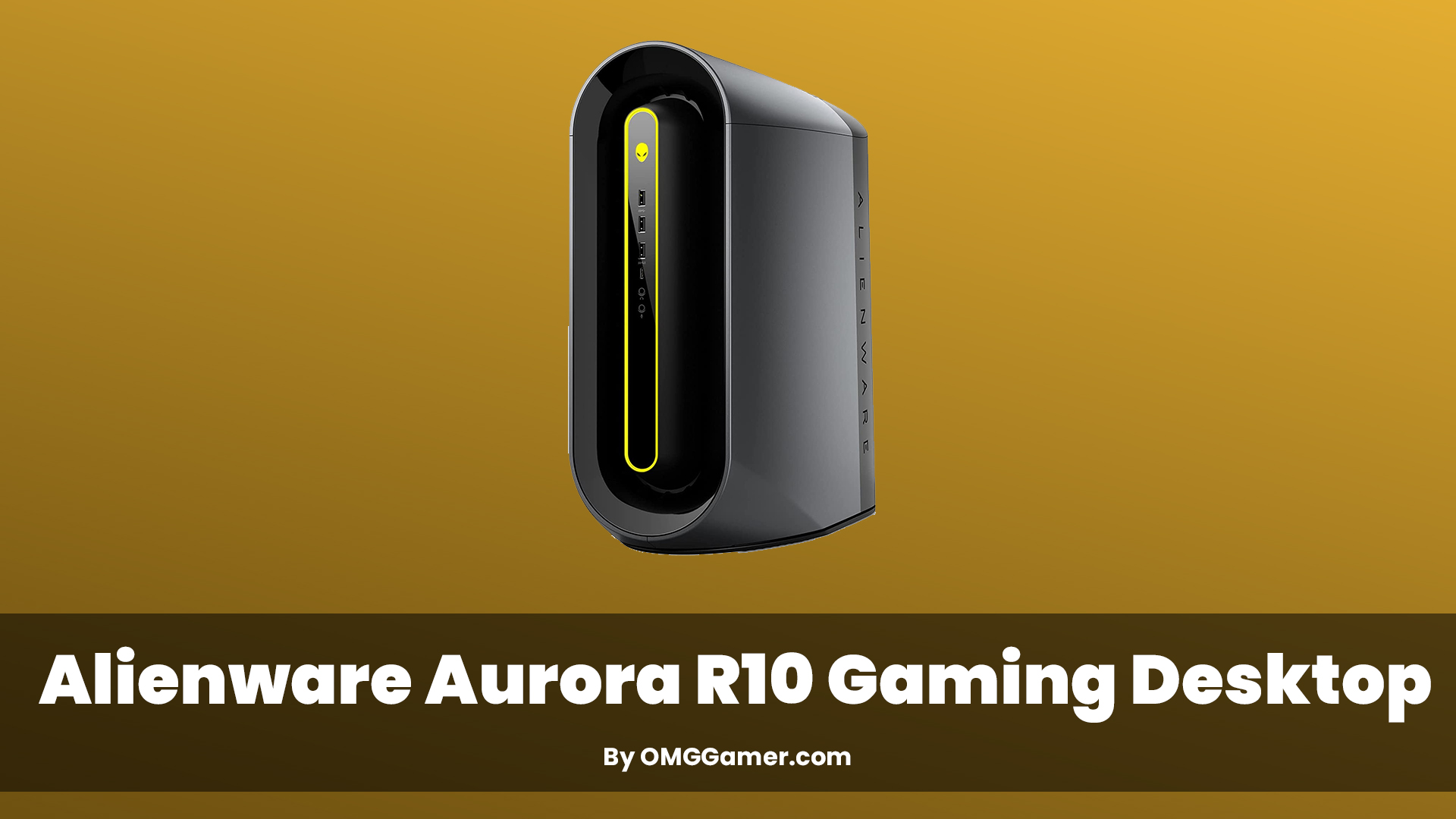 Alienware Aurora R10 Gaming Desktop Alienware Aurora R10 Gaming Desktop