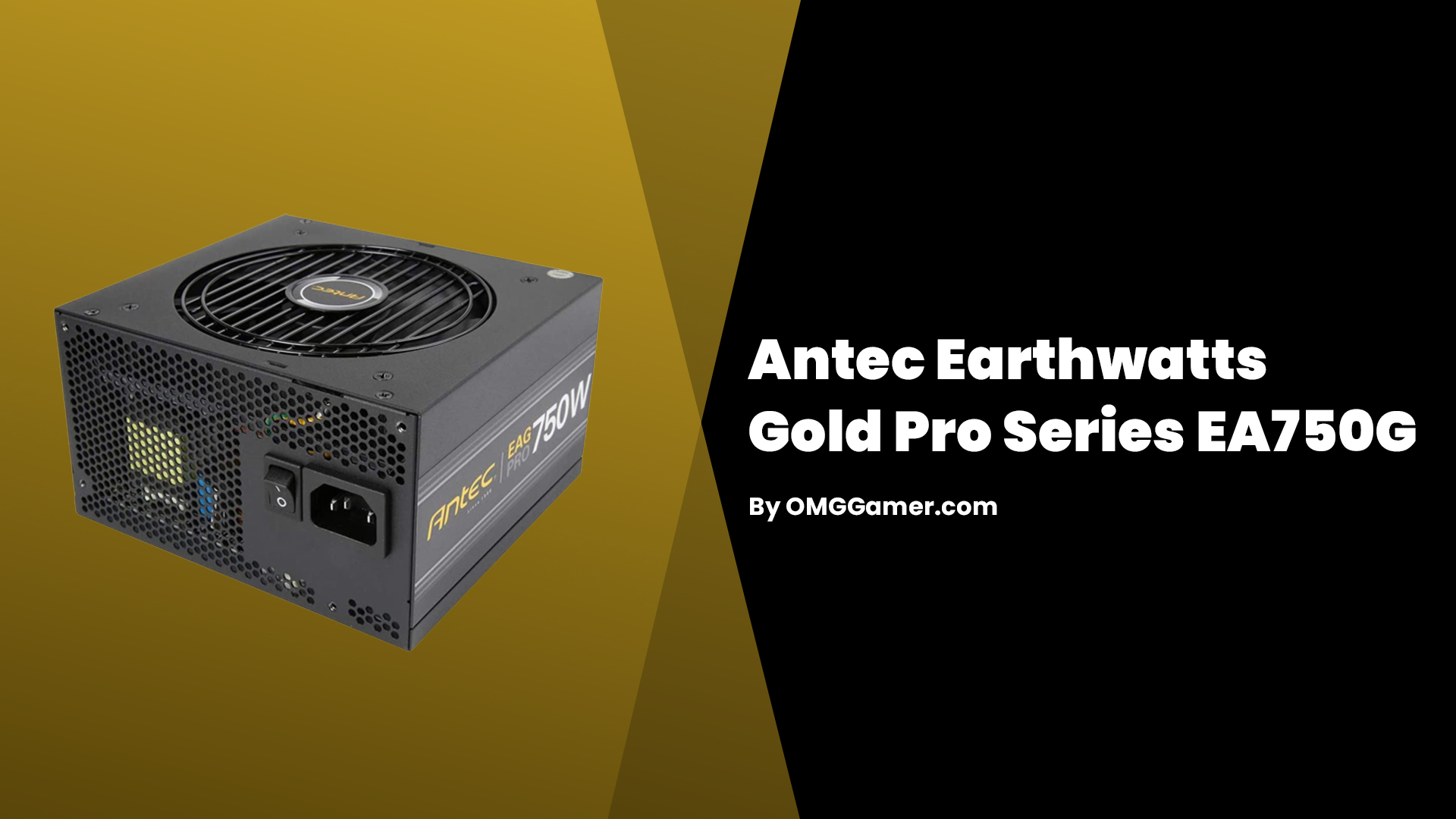 Antec Earthwatts Gold Pro Series EA750G: Power Supply for Gaming PC Antec Earthwatts Gold Pro Series EA750G: Power Supply for Gaming PC