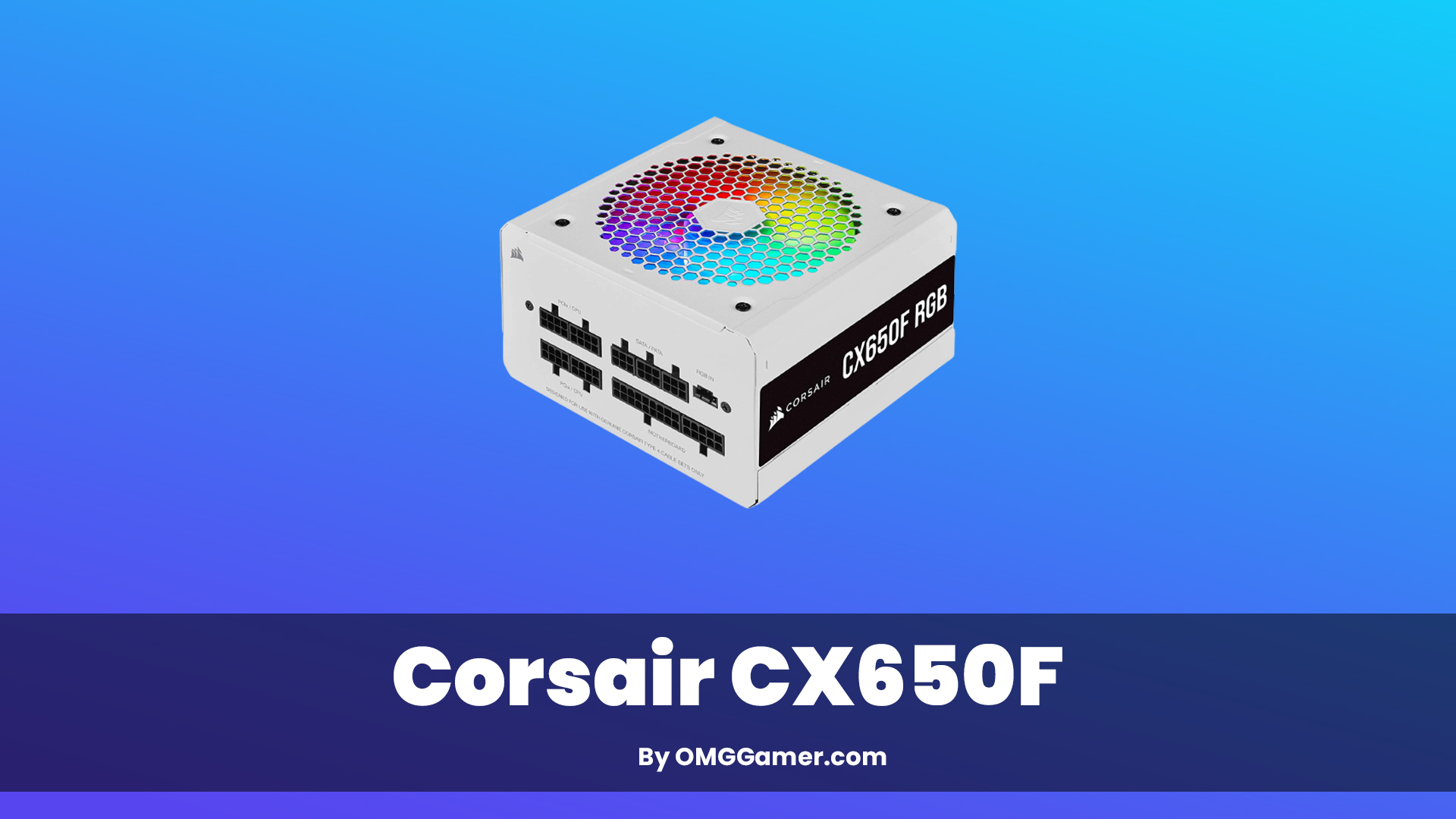 Corsair CX650F: White Power Supply for Gaming PC Corsair CX650F: White Power Supply for Gaming PC