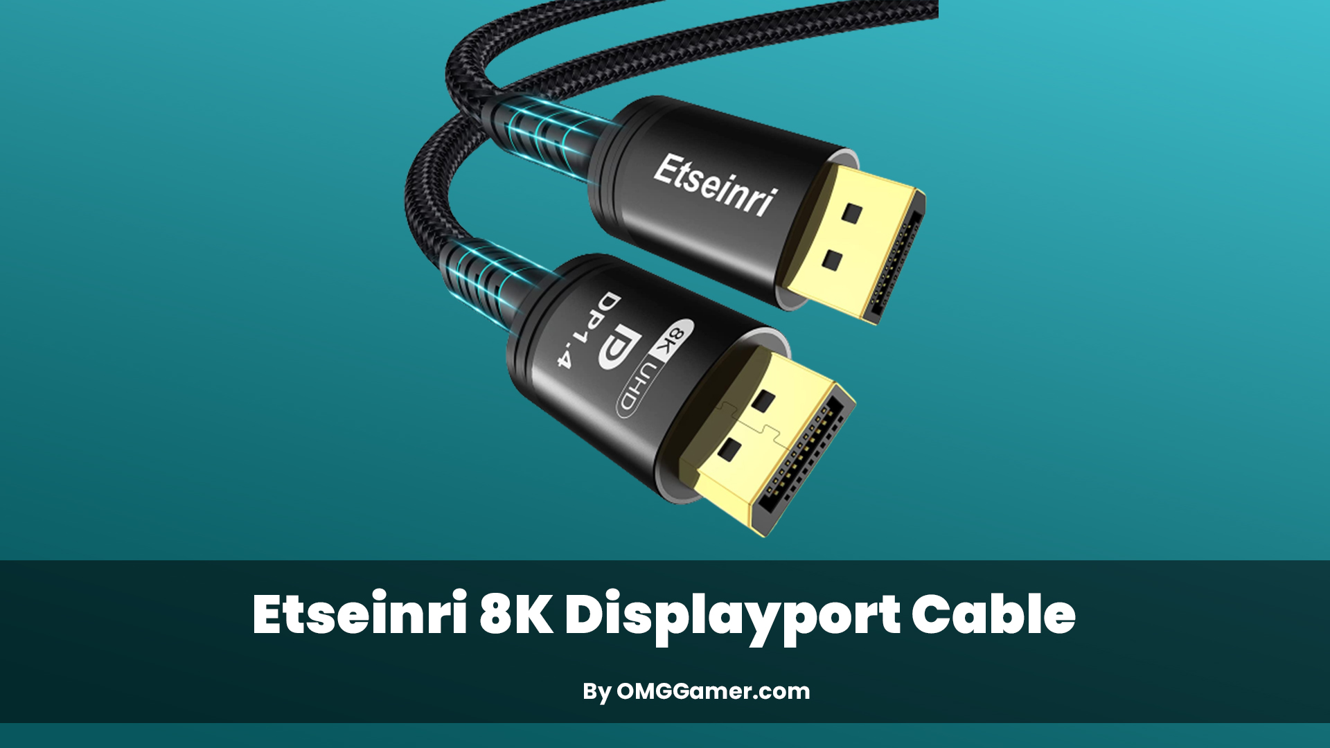 Etseinri 8K: DisplayPort Cable For Gaming Etseinri 8K: DisplayPort Cable For Gaming