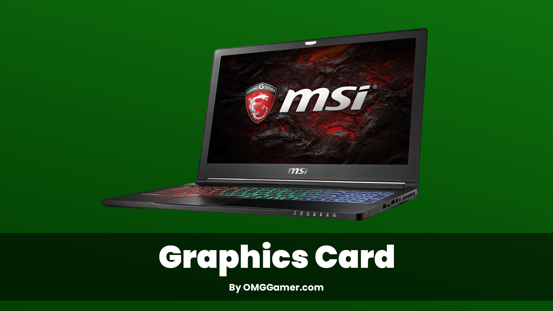 Graphics Card: MSI Gaming GS63 Review Graphics Card: MSI Gaming GS63 Review