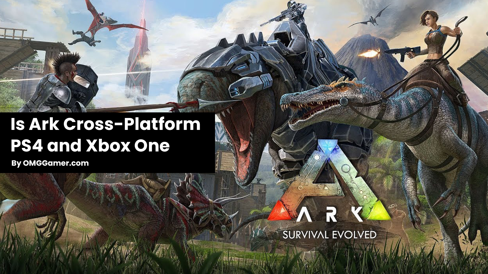 Is Ark Cross Platform PS4 and Xbox One Is Ark Cross Platform PS4 and Xbox One