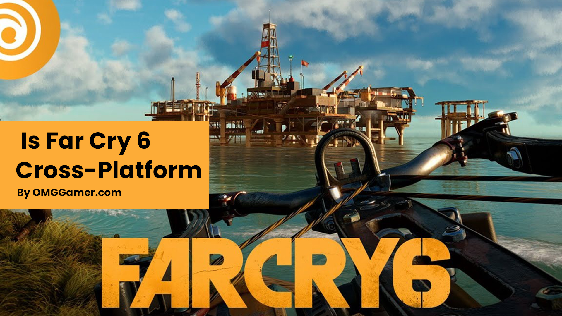 Is Far Cry 6 Cross Platform Is Far Cry 6 Cross Platform