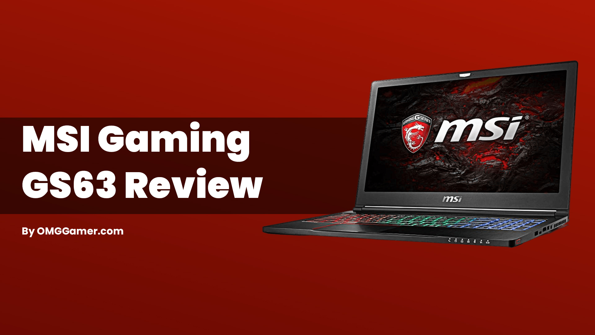 MSI Gaming GS63 Review MSI Gaming GS63 Review