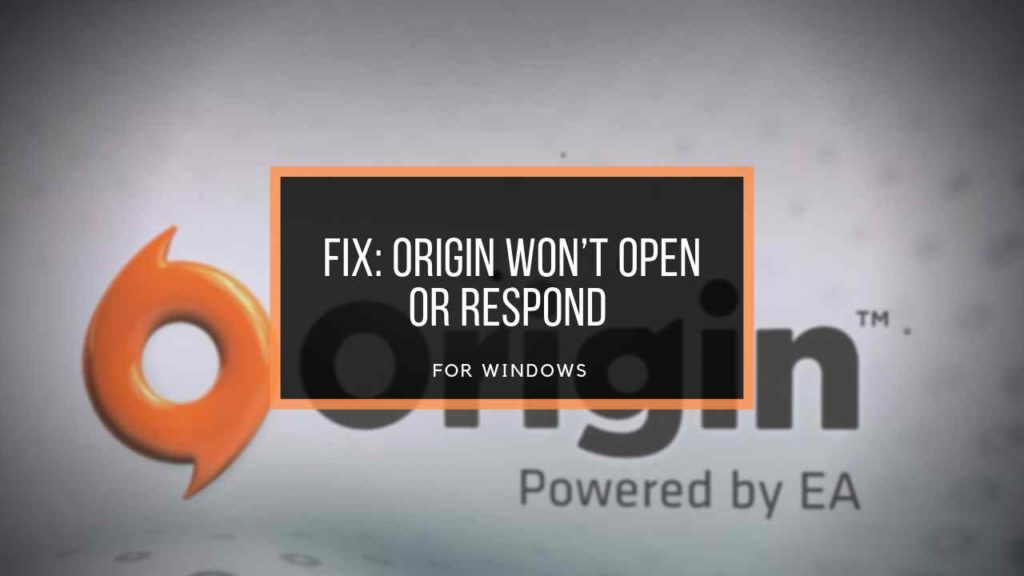 Origin won’t open Origin won’t open