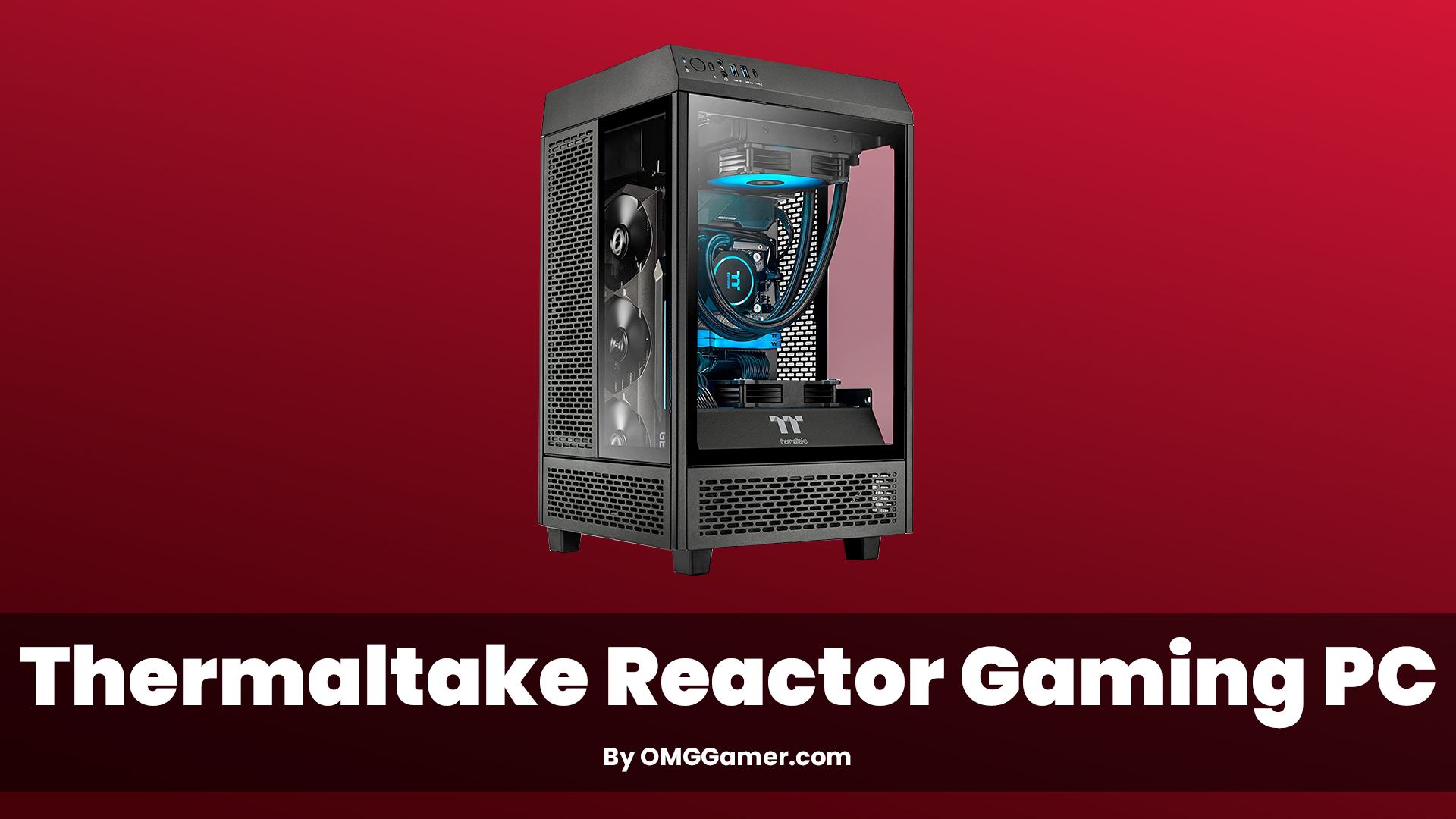Thermaltake Reactor Gaming PC Thermaltake Reactor Gaming PC