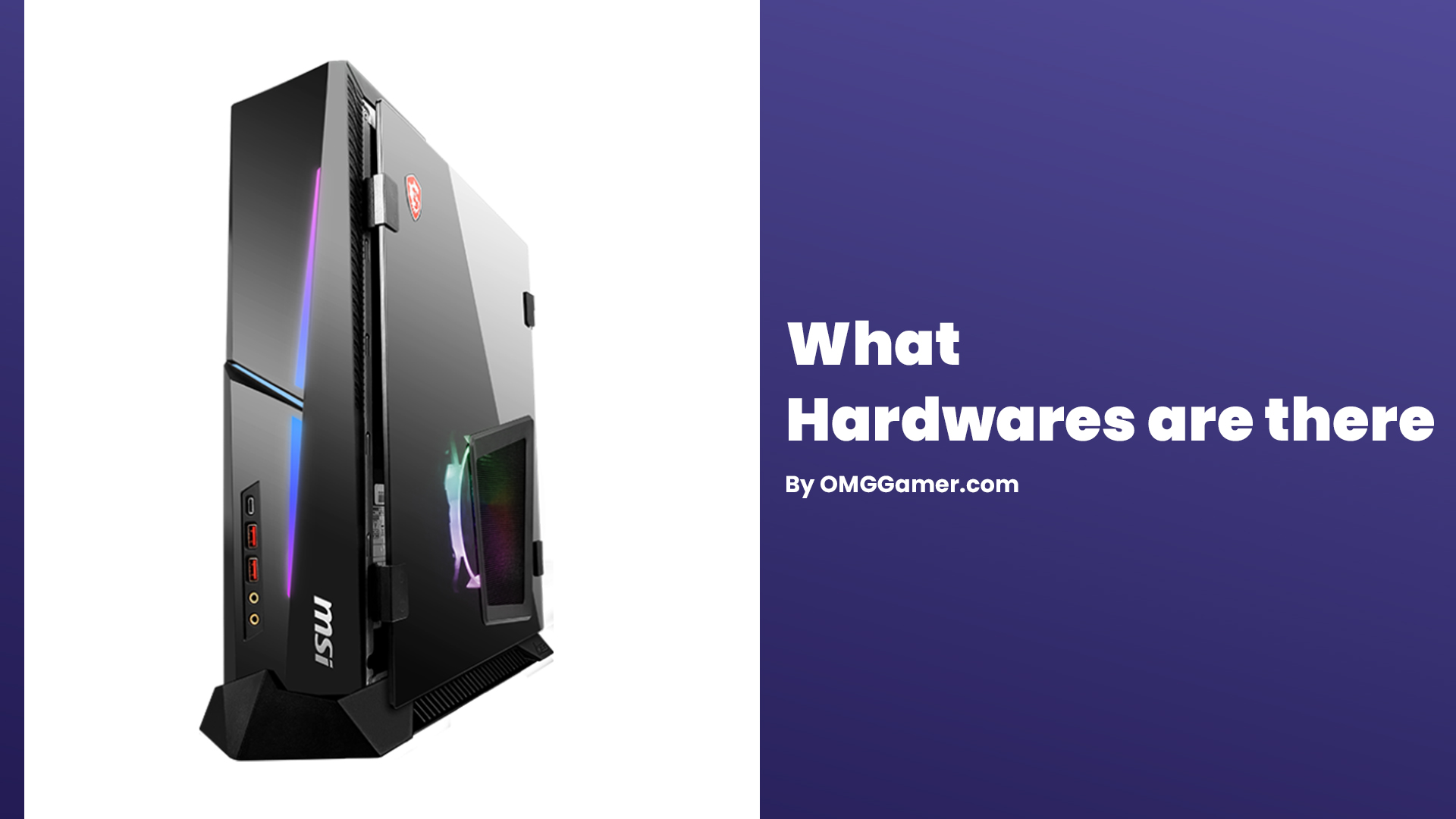 What Hardwares are there What Hardwares are there