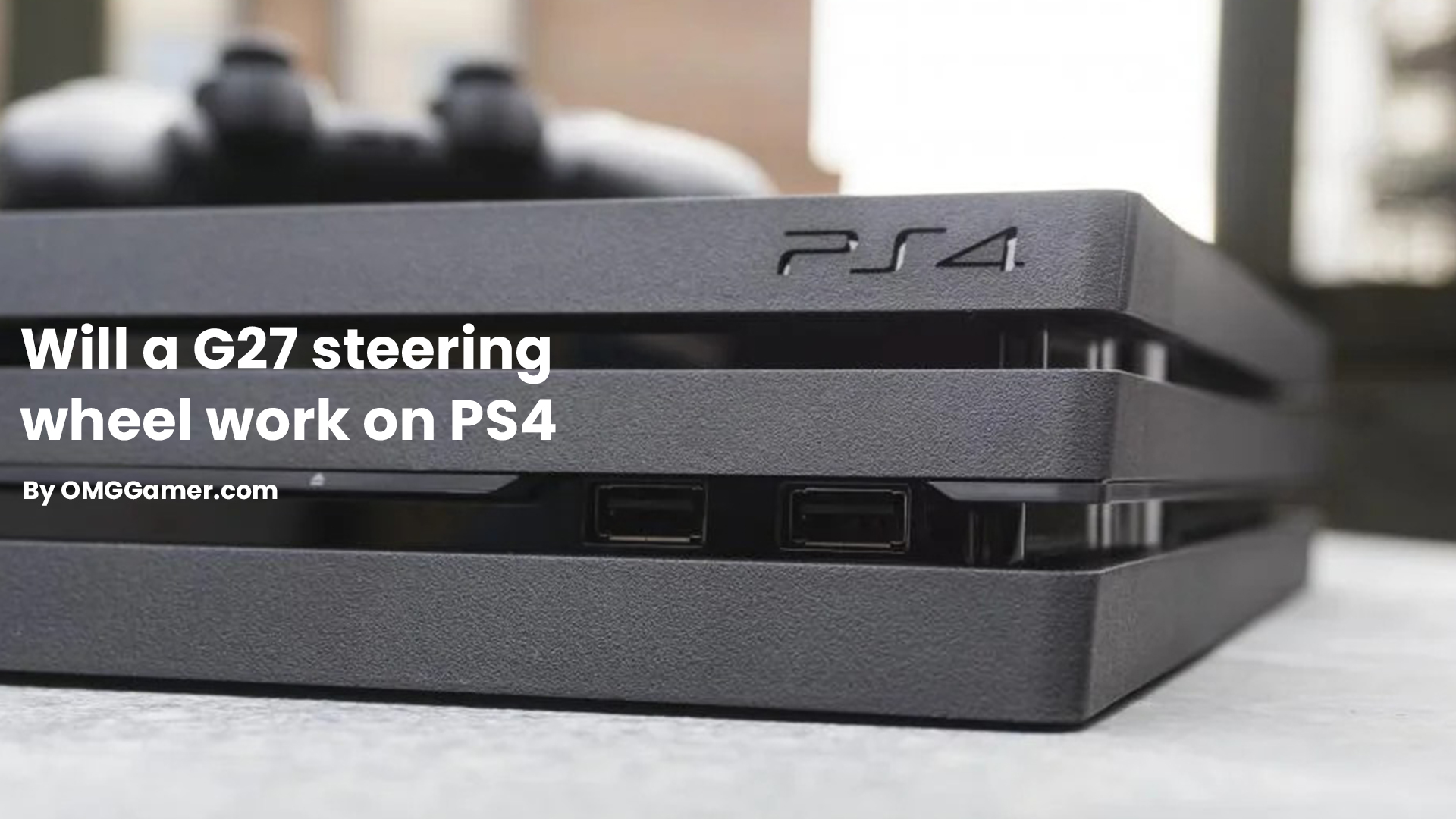 Will a G27 steering wheel work on PS4 Will a G27 steering wheel work on PS4