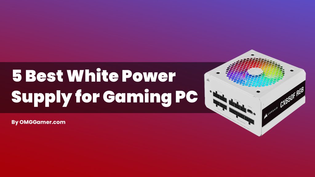 Best White Power Supply for Gaming PC