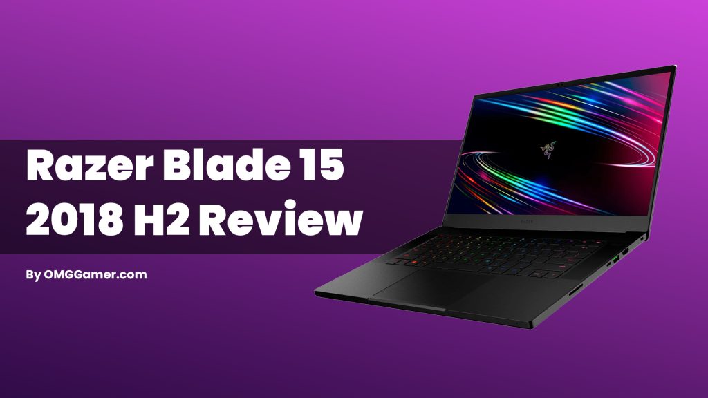 Razer Blade 15 2018 H2 Review [Gamers Choice]